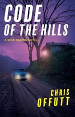 Code of the Hills: A Mick Hardin Novel