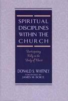 Spiritual Disciplines within the Church: Participating Fully in the Body of Christ