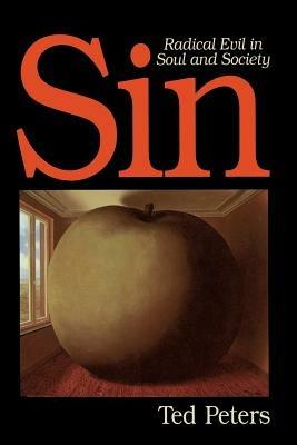 Sin: Radical Evil in Soul and Society - Ted Peters - cover