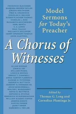 A Chorus of Witnesses: Model Sermons for Today's Preacher - Thomas G. Long - cover