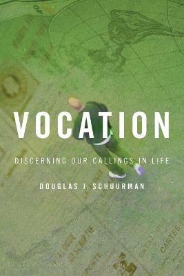 Vocation: Discerning Our Callings in Life - Douglas J. Schuurman - cover