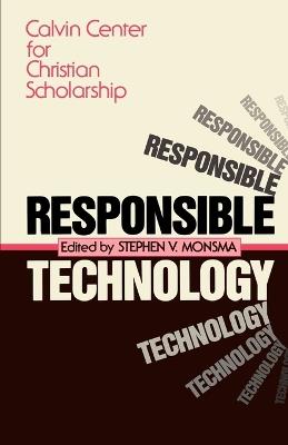 Responsible Technology - Stephen V. Monsma - cover