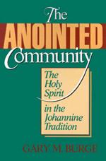 The Anointed Community: Holy Spirit in the Johannine Tradition