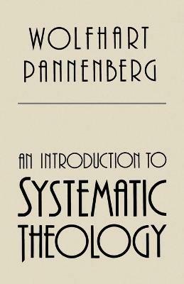 An Introduction to Systematic Theology - Wolfhart Pannenberg - cover