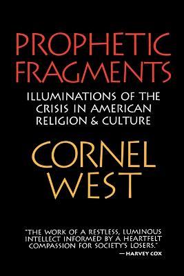 Prophetic Fragments: Illuminations of the Crisis in American Religion and Culture - Cornel West - cover