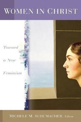 Women in Christ: Toward a New Feminism - cover