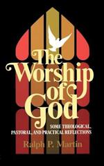 The Worship of God: Some Theological, Pastoral and Practical Reflections