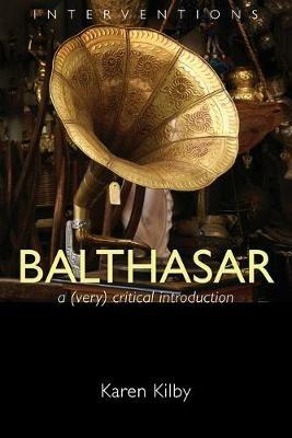 Balthasar: A Very Critical Introduction - Karen Kilby - cover