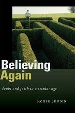 Believing Again: Doubt and Faith in a Secular Age