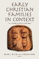 Early Christian Families in Context: An Interdisciplinary Dialogue - Balch - cover