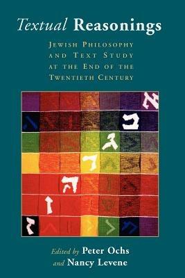 Textual Reasonings: Jewish Philosophy and Text Study at the End of the Twentieth Century - cover