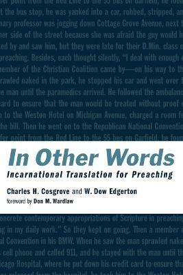 In Other Words: Incarnational Translation for Preaching - Charles H. Cosgrove,W. Dow Edgerton - cover