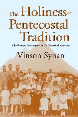 Holiness-Pentecostal Tradition: Charismatic Movements in the Twentieth Century - Vinson Synan - cover