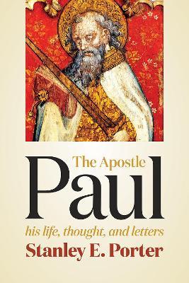 Apostle Paul: His Life, Thought, and Letters - Stanley E. Porter - cover