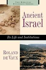 Ancient Israel: its Life and Institutions