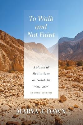 To Walk and Not Faint: A Month of Meditations on Isaiah 40 - Marva J. Dawn - cover