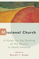 Missional Church: A Vision for the Sending of the Church in North America