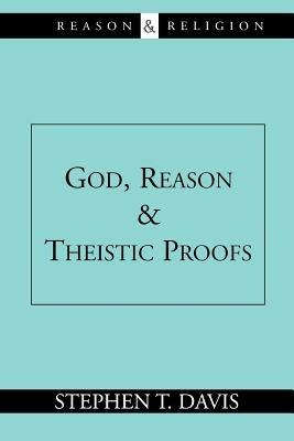 God, Reason and Theistic Proofs - Stephen T. Davis - cover