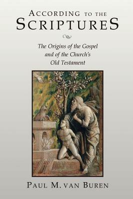 According to the Scriptures: The Origins of the Gospel and of the Church's Old Testament - Paul Matthews Van Buren - cover