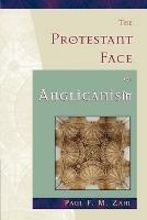The Protestant Face of Anglicanism - Paul F.M. Zahl - cover