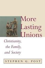 More Lasting Unions: Christianity, the Family and Society