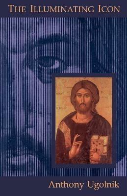 The Illuminating Icon - Anthony Ugolnik,Richard Mouw - cover