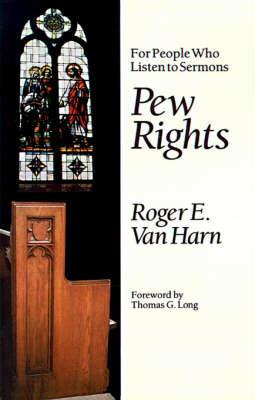 Pew Rights: For People Who Listen to Sermons - Roger E. Van Harn,Thomas G. Long - cover