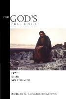 Into God'S Presence: Prayer in the New Testament / Edited by Richard N. Longenecker.