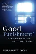 Good Punishment?: Christian Moral Practice and U.S. Imprisonment