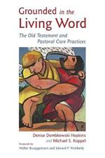 Grounded in the Living Word: The Old Testament and Pastoral Care Practices