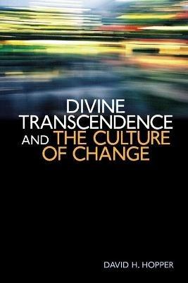 Divine Transcendence and the Culture of Change - David H. Hopper - cover