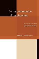 For the Communion of the Churches: The Contribution of the Groupe Des Dombes