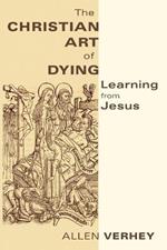 The Christian Art of Dying: Learning from Jesus