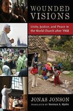 Wounded Visions: Unity, Justice, and Peace in the World Church After 1968