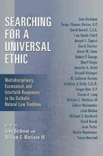 Searching for a Universal Ethic: Multidisciplinary, Ecumenical, and Interfaith Responses to the Catholic Natural Law Tradition