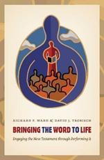 Bringing the Word to Life: Engaging the New Testament Through Performing it