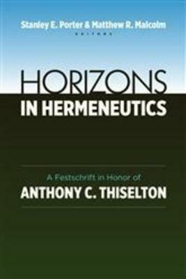 Horizons in Hermeneutics: A Festschrift in Honor of Anthony C. Thiselton - cover