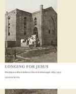 Longing for Jesus: Worship at a Black Holiness Church in Mississippi, 1895-1913