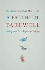 Faithful Farewell: Living Your Last Chapter with Love