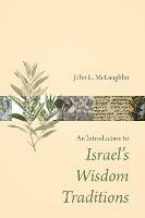 Introduction to Israel's Wisdom Traditions - John L. McLaughlin - cover