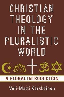 Christian Theology in the Pluralistic World: A Global Introduction -  Veli-Matti Karkkainen - Libro in lingua inglese - William B Eerdmans  Publishing Co - | IBS