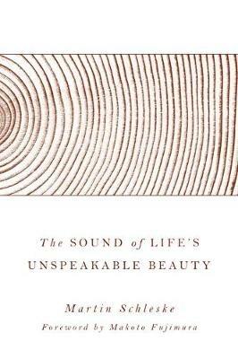 The Sound of Life's Unspeakable Beauty - Martin Schleske - cover