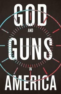 God and Guns in America - Michael W. Austin - cover