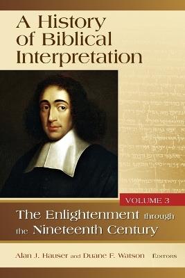 A History of Biblical Interpretation, Vol. 3: The Enlightenment Through the Nineteenth Century - Alan R Hauser,Duane F Watson - cover