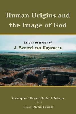 Human Origins and the Image of God: Essays in Honor of J. Wentzel Van Huyssteen - Daniel Pedersen - cover