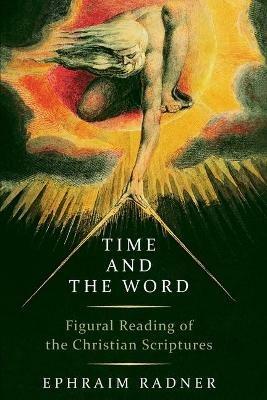 Time and the Word: Figural Reading of the Christian Scriptures - Ephraim Radner - cover