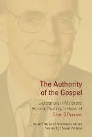 Authority of the Gospel: Explorations in Moral and Political Theology in Honor of Oliver O'Donovan - Robert Song - cover