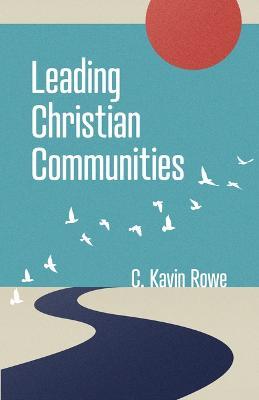 Leading Christian Communities - C Kavin Rowe - cover