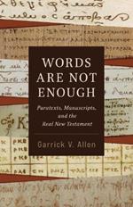 Words Are Not Enough: Paratexts, Manuscripts, and the Real New Testament