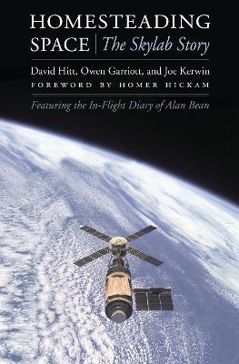 Homesteading Space: The Skylab Story - David Hitt,Owen Garriott,Joe Kerwin - cover